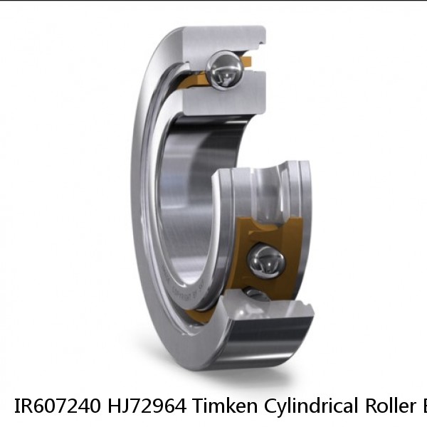 IR607240 HJ72964 Timken Cylindrical Roller Bearing
